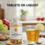 Apple Cider Vinegar Tablets or Liquid: What’s Better?